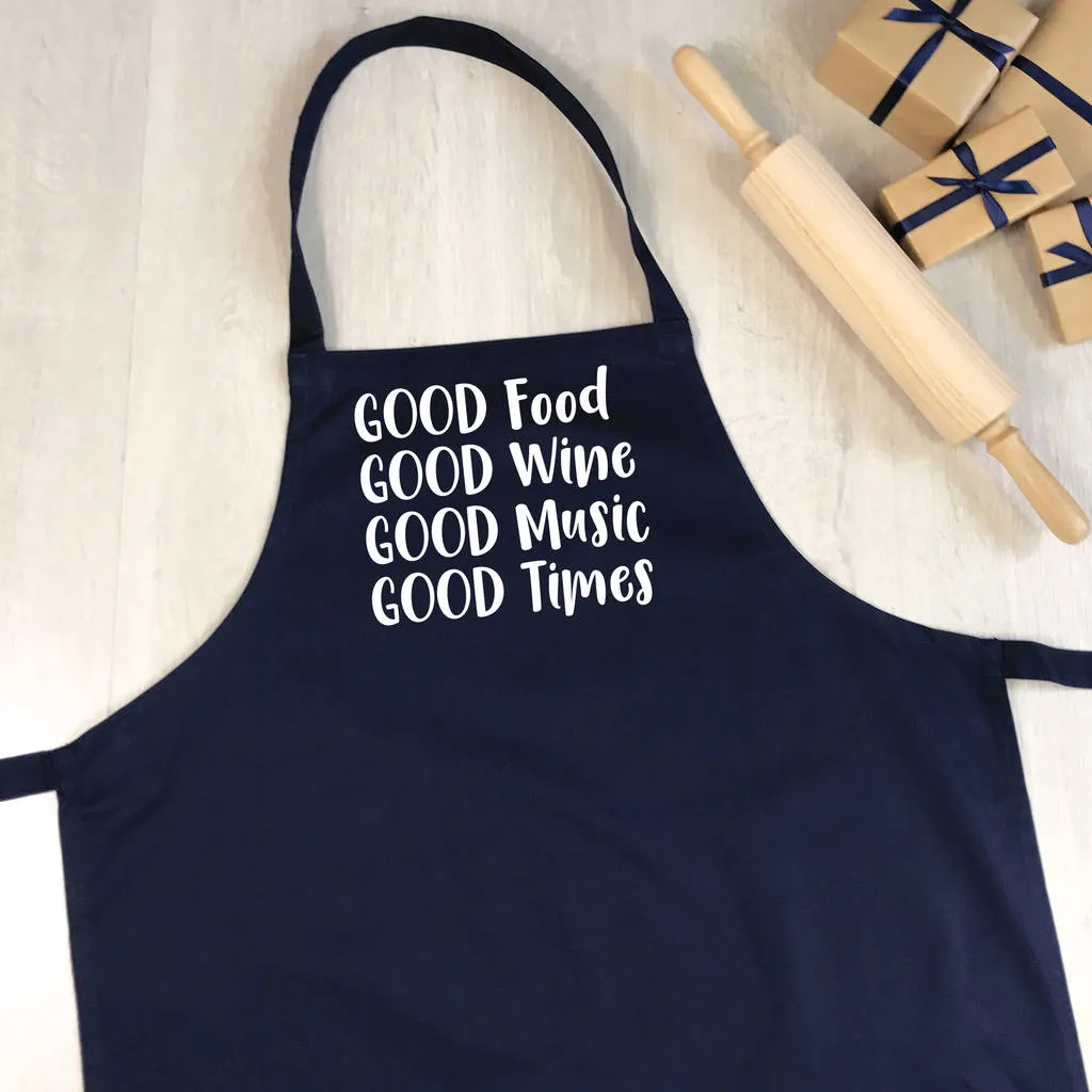 Good Food, Good Wine, Good Music, Good Times Apron