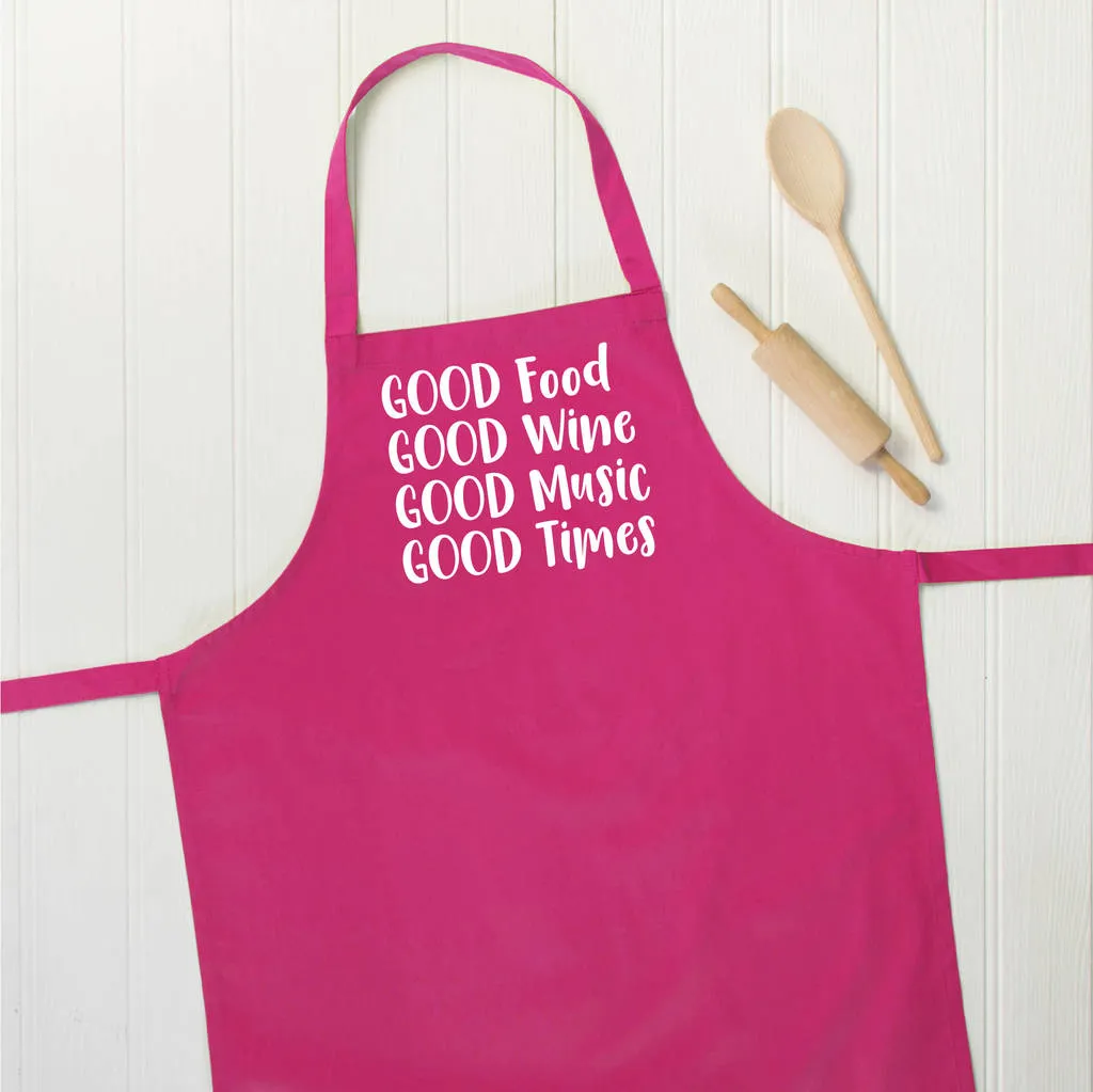 Good Food, Good Wine, Good Music, Good Times Apron
