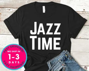 Jazz Time Jazz Music Fans T-Shirt - Music Shirt
