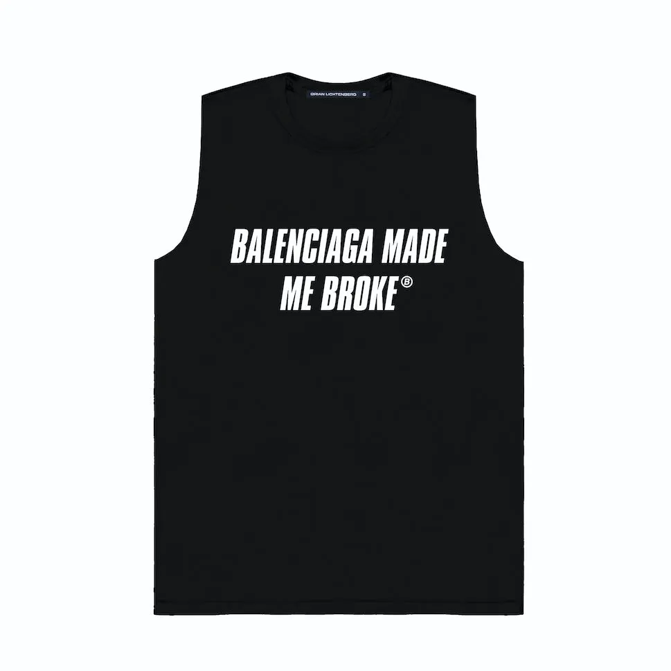 MADE ME BROKE MUSCLE TEE