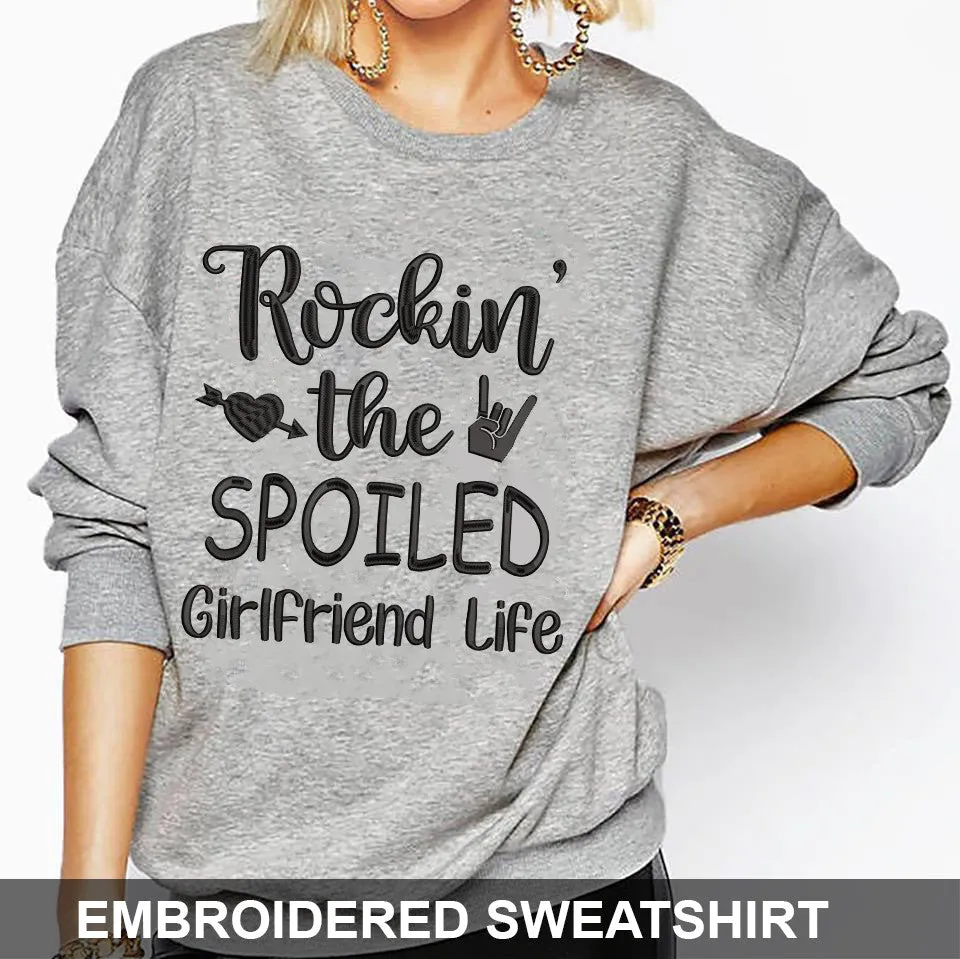 Rockin The Spoiled Girlfriend Life Embroidered Sweatshirt, Hoodie