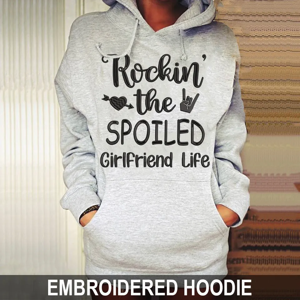Rockin The Spoiled Girlfriend Life Embroidered Sweatshirt, Hoodie